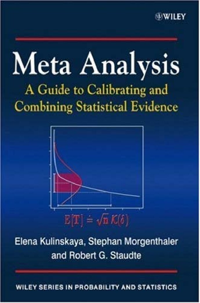 Meta Analysis A Guide to Calibrating and Combining Statistical Evidence (Elena Kulinskaya, Stephan Morgenthaler etc.) (Z-Library)